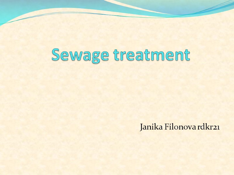Sewage treatment  Janika Filonova rdkr21